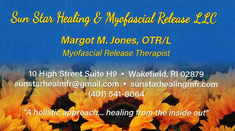 Sun Star Healing & Myofascial Release LLC
<strong>Margot M. Jones, OTR/L</strong> — Myofascial Release Therapist<br />Sun Star Healing & Myofascial Release LLC<br />10 High Street Suite H9, Wakefield, RI, 02879<br />401-541-8064<br />[url=tel:+14015418064][img]https://izadex.net/themes/izadex/images/contact-phone.png?v=254g71&izphone=tel%3A%2B14015418064[/img][/url] [url=https://sunstarhealingmfr.com][img]https://izadex.net/themes/izadex/images/contact-web.png?v=254g71[/img][/url] [url=mailto:sunstarhealmfr@gmail.com][img]https://izadex.net/themes/izadex/images/contact-email.png?v=254g71&izemail=sunstarhealmfr%40gmail.com[/img][/url]
Keywords: Margot M. Jones, OTR/L Sun Star Healing & Myofascial Release LLC Myofascial Release Therapist 401-541-8064 sunstarhealmfr@gmail.com https://sunstarhealingmfr.com 10 High Street Suite H9 Wakefield RI 02879