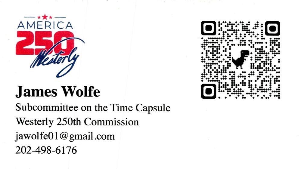 Westerly 250th Commission
<strong>James Wolfe</strong> — Subcommittee on the Time Capsule<br />Westerly 250th Commission<br />Westerly, RI<br />202-498-6176<br />[url=tel:+12024986176][img]https://izadex.net/themes/izadex/images/contact-phone.png?v=254g71&izphone=tel%3A%2B12024986176[/img][/url] [url=mailto:jawolfe01@gmail.com][img]https://izadex.net/themes/izadex/images/contact-email.png?v=254g71&izemail=jawolfe01%40gmail.com[/img][/url]
Keywords: James Wolfe Westerly 250th Commission Subcommittee on the Time Capsule 202-498-6176 jawolfe01@gmail.com Westerly RI