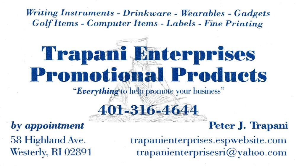 Trapani Enterprises Promotional Products
<strong>Peter J. Trapani</strong><br />Trapani Enterprises Promotional Products<br />58 Highland Ave., Westerly, RI, 02891<br />401-316-4644<br />[url=tel:+14013164644][img]https://izadex.net/themes/izadex/images/contact-phone.png?v=254g71&izphone=tel%3A%2B14013164644[/img][/url] [url=https://trapanienterprises.espwebsite.com][img]https://izadex.net/themes/izadex/images/contact-web.png?v=254g71[/img][/url] [url=mailto:trapanienterprisesri@yahoo.com][img]https://izadex.net/themes/izadex/images/contact-email.png?v=254g71&izemail=trapanienterprisesri%40yahoo.com[/img][/url]
Keywords: Peter J. Trapani Trapani Enterprises Promotional Products 401-316-4644 trapanienterprisesri@yahoo.com https://trapanienterprises.espwebsite.com 58 Highland Ave. Westerly RI 02891