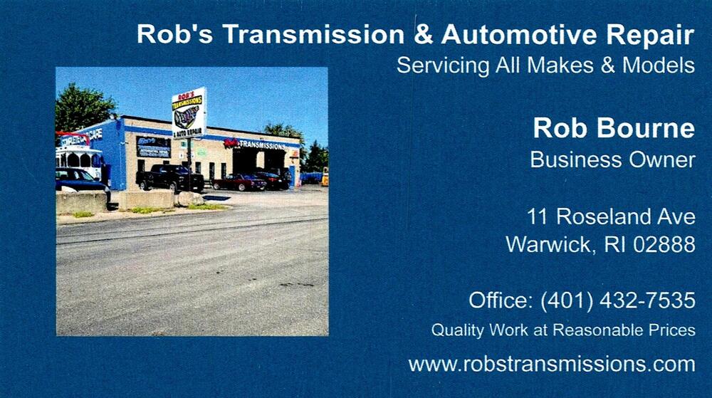 Rob's Transmission & Automotive Repair
<strong>Rob Bourne</strong> — Business Owner<br />Rob's Transmission & Automotive Repair<br />11 Roseland Ave, Warwick, RI, 02888<br />401-432-7535<br />[url=tel:+14014327535][img]https://izadex.net/themes/izadex/images/contact-phone.png?v=254g71&izphone=tel%3A%2B14014327535[/img][/url] [url=https://www.robstransmissions.com][img]https://izadex.net/themes/izadex/images/contact-web.png?v=254g71[/img][/url]
Keywords: Rob Bourne Rob's Transmission & Automotive Repair Business Owner 401-432-7535 https://www.robstransmissions.com 11 Roseland Ave Warwick RI 02888