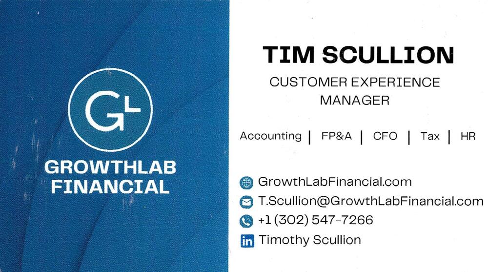GrowthLab Financial
<strong>Tim Scullion</strong> — Customer Experience Manager<br />GrowthLab Financial<br />302-547-7266<br />[url=tel:+13025477266][img]https://izadex.net/themes/izadex/images/contact-phone.png?v=254g71&izphone=tel%3A%2B13025477266[/img][/url] [url=https://GrowthLabFinancial.com][img]https://izadex.net/themes/izadex/images/contact-web.png?v=254g71[/img][/url] [url=mailto:T.Scullion@GrowthLabFinancial.com][img]https://izadex.net/themes/izadex/images/contact-email.png?v=254g71&izemail=T.Scullion%40GrowthLabFinancial.com[/img][/url]
Keywords: Tim Scullion GrowthLab Financial Customer Experience Manager 302-547-7266 T.Scullion@GrowthLabFinancial.com https://GrowthLabFinancial.com accounting; FP&A; CFO; tax; HR; Financial; business finance
