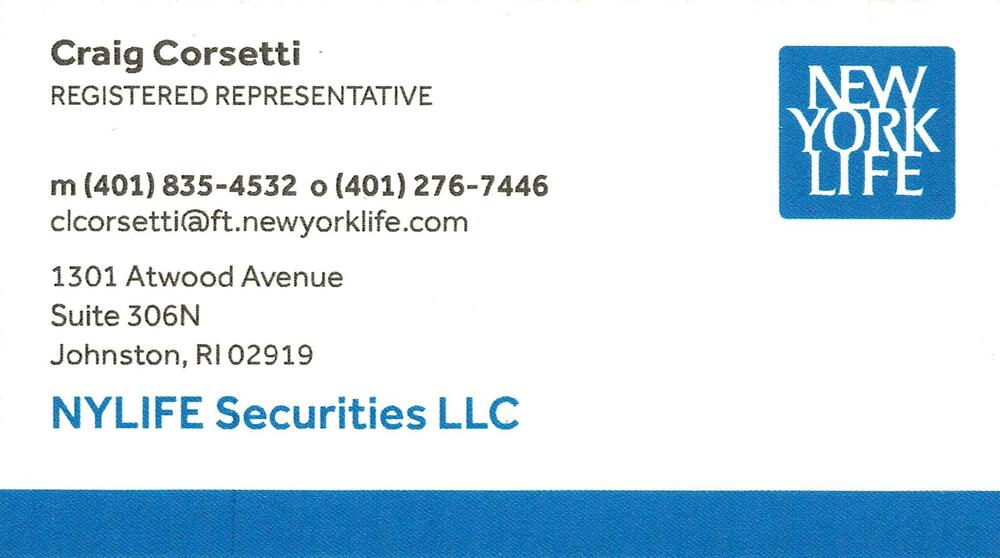 New York Life / NYLIFE Securities LLC
<strong>Craig Corsetti</strong> — Registered Representative<br />New York Life / NYLIFE Securities LLC<br />1301 Atwood Avenue, Suite 306N, Johnston, RI, 02919<br />401-835-4532 mobile; 401-276-7446 office<br />[url=tel:40183545324012767446][img]https://izadex.net/themes/izadex/images/contact-phone.png?v=254g71&izphone=tel%3A40183545324012767446[/img][/url] [url=mailto:clcorsetti@ft.newyorklife.com][img]https://izadex.net/themes/izadex/images/contact-email.png?v=254g71&izemail=clcorsetti%40ft.newyorklife.com[/img][/url]
Keywords: Craig Corsetti New York Life / NYLIFE Securities LLC Registered Representative 401-835-4532 mobile; 401-276-7446 office clcorsetti@ft.newyorklife.com 1301 Atwood Avenue, Suite 306N Johnston RI 02919 Financial; registered representative; securitie