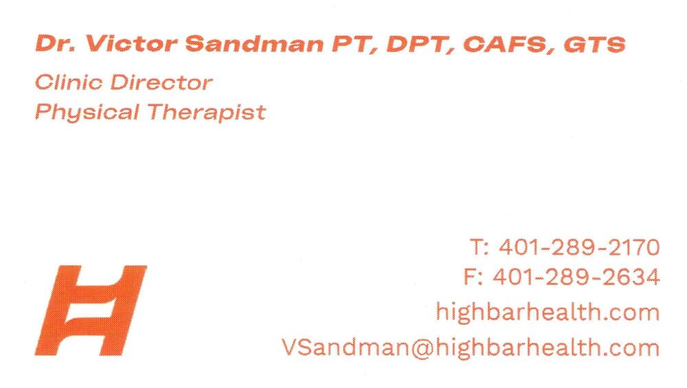 Highbar Health
<strong>Dr. Victor Sandman, PT, DPT, CAFS, GTS</strong> — Clinic Director / Physical Therapist<br />Highbar Health<br />401-289-2170<br />[url=tel:+14012892170][img]https://izadex.net/themes/izadex/images/contact-phone.png?v=254g71&izphone=tel%3A%2B14012892170[/img][/url] [url=https://highbarhealth.com][img]https://izadex.net/themes/izadex/images/contact-web.png?v=254g71[/img][/url] [url=mailto:VSandman@highbarhealth.com][img]https://izadex.net/themes/izadex/images/contact-email.png?v=254g71&izemail=VSandman%40highbarhealth.com[/img][/url]
Keywords: Dr. Victor Sandman, PT, DPT, CAFS, GTS Highbar Health Clinic Director / Physical Therapist 401-289-2170 VSandman@highbarhealth.com https://highbarhealth.com physical therapy; rehabilitation; clinic director; PT; sports therapy; mobility