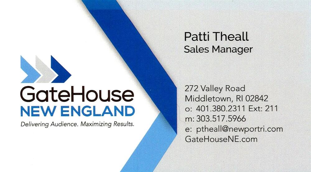 GateHouse New England
<strong>Patti Theall</strong> — Sales Manager<br />GateHouse New England<br />272 Valley Road, Middletown, RI, 02842<br />401-380-2311 ext. 211 office; 303-517-5966 mobile<br />[url=tel:40138023112113035175966][img]https://izadex.net/themes/izadex/images/contact-phone.png?v=254g71&izphone=tel%3A40138023112113035175966[/img][/url] [url=https://GateHouseNE.com][img]https://izadex.net/themes/izadex/images/contact-web.png?v=254g71[/img][/url] [url=mailto:ptheall@newportri.com][img]https://izadex.net/themes/izadex/images/contact-email.png?v=254g71&izemail=ptheall%40newportri.com[/img][/url]
Keywords: Patti Theall GateHouse New England Sales Manager 401-380-2311 ext. 211 office; 303-517-5966 mobile ptheall@newportri.com https://GateHouseNE.com 272 Valley Road Middletown RI 02842 media; advertising; sales; audience development; marketing; newspaper