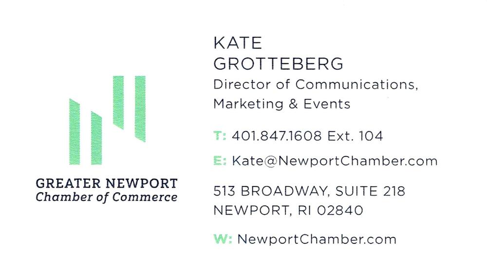Greater Newport Chamber of Commerce
<strong>Kate Grotteberg</strong> — Director of Communications, Marketing & Events<br />Greater Newport Chamber of Commerce<br />513 Broadway, Suite 218, Newport, RI, 02840<br />401-847-1608 ext 104<br />[url=tel:+14018471608;ext=104][img]https://izadex.net/themes/izadex/images/contact-phone.png?v=254g71&izphone=tel%3A%2B14018471608%3Bext%3D104[/img][/url] [url=https://NewportChamber.com][img]https://izadex.net/themes/izadex/images/contact-web.png?v=254g71[/img][/url] [url=mailto:Kate@NewportChamber.com][img]https://izadex.net/themes/izadex/images/contact-email.png?v=254g71&izemail=Kate%40NewportChamber.com[/img][/url]
Keywords: Kate Grotteberg Greater Newport Chamber of Commerce Director of Communications, Marketing & Events 401-847-1608 ext 104 Kate@NewportChamber.com https://NewportChamber.com 513 Broadway, Suite 218 Newport RI 02840 chamber of commerce; communications; market