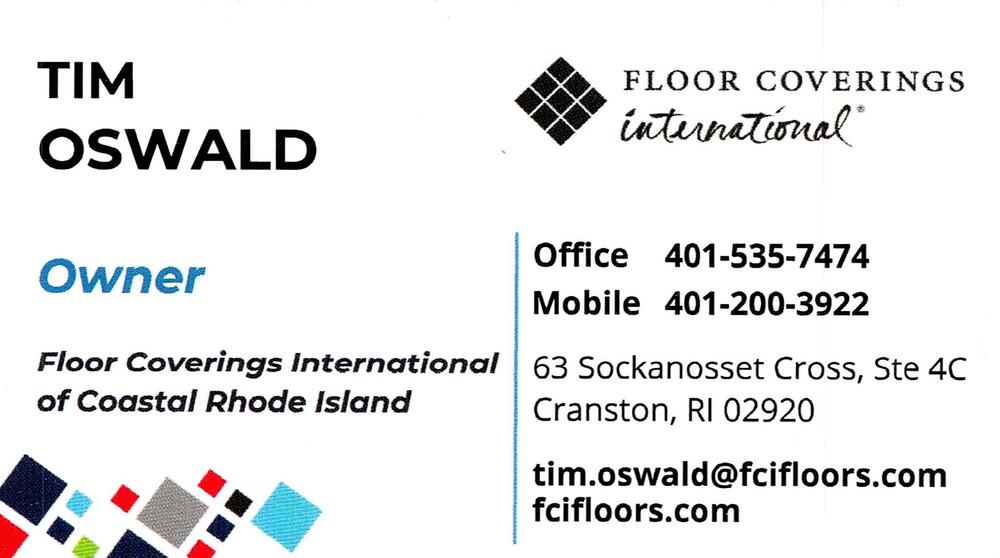 Floor Coverings International of Coastal Rhode Island
<strong>Tim Oswald</strong> — Owner<br />Floor Coverings International of Coastal Rhode Island<br />63 Sockanosset Cross, Ste 4C, Cranston, RI, 02920<br />401-535-7474 office; 401-200-3922 mobile<br />[url=tel:40153574744012003922][img]https://izadex.net/themes/izadex/images/contact-phone.png?v=254g71&izphone=tel%3A40153574744012003922[/img][/url] [url=https://fcifloors.com][img]https://izadex.net/themes/izadex/images/contact-web.png?v=254g71[/img][/url] [url=mailto:tim.oswald@fcifloors.com][img]https://izadex.net/themes/izadex/images/contact-email.png?v=254g71&izemail=tim.oswald%40fcifloors.com[/img][/url]
Keywords: Tim Oswald Floor Coverings International of Coastal Rhode Island Owner 401-535-7474 office; 401-200-3922 mobile tim.oswald@fcifloors.com https://fcifloors.com 63 Sockanosset Cross, Ste 4C Cranston RI 02920 floor coverings; flooring; flooring installation