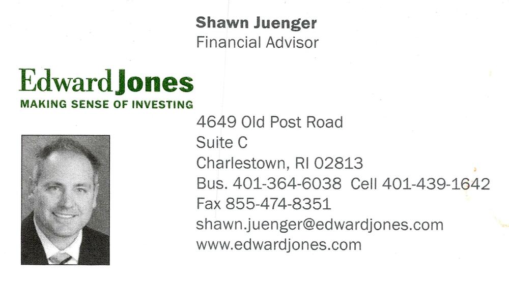 Edward Jones
<strong>Shawn Juenger</strong> — Financial Advisor<br />Edward Jones<br />4649 Old Post Road, Suite C, Charlestown, RI, 2813.0<br />401-364-6038 / 401-439-1642<br />[url=tel:40136460384014391642][img]https://izadex.net/themes/izadex/images/contact-phone.png?v=254g71&izphone=tel%3A40136460384014391642[/img][/url] [url=https://www.edwardjones.com][img]https://izadex.net/themes/izadex/images/contact-web.png?v=254g71[/img][/url] [url=mailto:shawn.juenger@edwardjones.com][img]https://izadex.net/themes/izadex/images/contact-email.png?v=254g71&izemail=shawn.juenger%40edwardjones.com[/img][/url]
Keywords: Shawn Juenger Edward Jones Financial Advisor 401-364-6038 / 401-439-1642 shawn.juenger@edwardjones.com https://www.edwardjones.com 4649 Old Post Road, Suite C Charlestown RI 2813.0 financial advisor; investing; retirement; financial planning