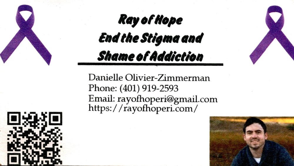 Ray of Hope
<strong>Danielle Olivier-Zimmerman</strong><br />Ray of Hope<br />RI<br />401-919-2593<br />[url=tel:+14019192593][img]https://izadex.net/themes/izadex/images/contact-phone.png?v=254g71&izphone=tel%3A%2B14019192593[/img][/url] [url=https://rayofhoperi.com/][img]https://izadex.net/themes/izadex/images/contact-web.png?v=254g71[/img][/url] [url=mailto:rayofhoperi@gmail.com][img]https://izadex.net/themes/izadex/images/contact-email.png?v=254g71&izemail=rayofhoperi%40gmail.com[/img][/url]
Keywords: Danielle Olivier-Zimmerman Ray of Hope 401-919-2593 rayofhoperi@gmail.com https://rayofhoperi.com/ RI addiction recovery; stigma reduction; support; community; recovery