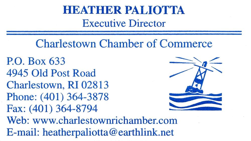 Charlestown Chamber of Commerce
<strong>Heather Paliotta</strong> — Executive Director<br />Charlestown Chamber of Commerce<br />4945 Old Post Road, Charlestown, RI, 02813<br />401-364-3878<br />[url=tel:+14013643878][img]https://izadex.net/themes/izadex/images/contact-phone.png?v=254g71&izphone=tel%3A%2B14013643878[/img][/url] [url=https://www.charlestownrichamber.com][img]https://izadex.net/themes/izadex/images/contact-web.png?v=254g71[/img][/url] [url=mailto:heatherpaliotta@earthlink.net][img]https://izadex.net/themes/izadex/images/contact-email.png?v=254g71&izemail=heatherpaliotta%40earthlink.net[/img][/url]
Keywords: Heather Paliotta Charlestown Chamber of Commerce Executive Director 401-364-3878 heatherpaliotta@earthlink.net www.charlestownrichamber.com 4945 Old Post Road Charlestown RI 02813