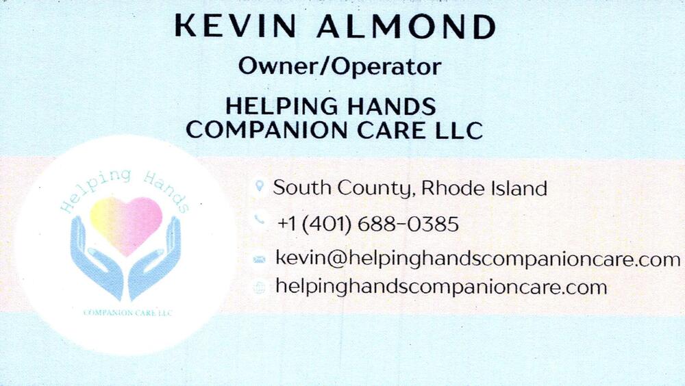 Helping Hands Companion Care LLC
<strong>Kevin Almond</strong> — Owner / Operator<br />Helping Hands Companion Care LLC<br />South County, RI<br />401-688-0385<br />[url=tel:+14016880385][img]https://izadex.net/themes/izadex/images/contact-phone.png?v=254g71&izphone=tel%3A%2B14016880385[/img][/url] [url=https://helpinghandscompanioncare.com][img]https://izadex.net/themes/izadex/images/contact-web.png?v=254g71[/img][/url] [url=mailto:kevin@helpinghandscompanioncare.com][img]https://izadex.net/themes/izadex/images/contact-email.png?v=254g71&izemail=kevin%40helpinghandscompanioncare.com[/img][/url]
Keywords: Kevin Almond Helping Hands Companion Care LLC Owner / Operator 401-688-0385 kevin@helpinghandscompanioncare.com helpinghandscompanioncare.com South County RI