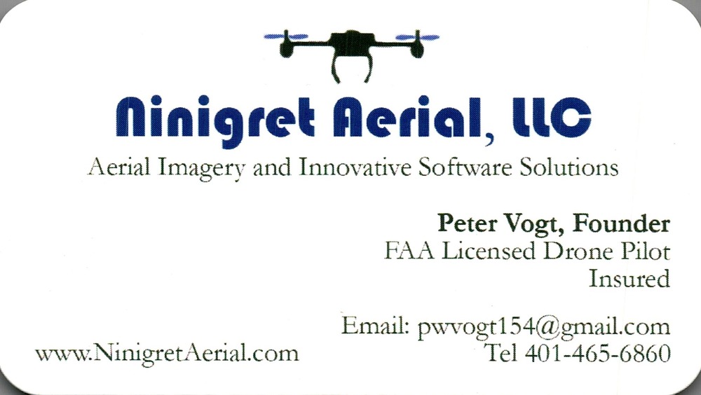 Ninigret Aerial, LLC
<strong>Peter Vogt</strong> — Founder, FAA Licensed Drone Pilot<br />Ninigret Aerial, LLC<br />401-465-6860<br />[url=tel:+14014656860][img]https://izadex.net/themes/izadex/images/contact-phone.png?v=254g71&izphone=tel%3A%2B14014656860[/img][/url] [url=https://www.NinigretAerial.com][img]https://izadex.net/themes/izadex/images/contact-web.png?v=254g71[/img][/url] [url=mailto:pwvogt154@gmail.com][img]https://izadex.net/themes/izadex/images/contact-email.png?v=254g71&izemail=pwvogt154%40gmail.com[/img][/url]
Keywords: Peter Vogt Ninigret Aerial, LLC Founder, FAA Licensed Drone Pilot 401-465-6860 pwvogt154@gmail.com https://www.NinigretAerial.com aerial imagery; drone pilot; software solutions
