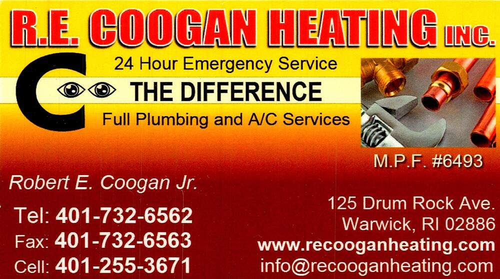 R. E. Coogan Heating Inc.
<strong>Robert E. Coogan Jr.</strong><br />R. E. Coogan Heating Inc.<br />125 Drum Rock Ave., Warwick, RI, 02886<br />401-732-6562 / 401-255-3671<br />[url=tel:40173265624012553671][img]https://izadex.net/themes/izadex/images/contact-phone.png?v=254g71&izphone=tel%3A40173265624012553671[/img][/url] [url=https://www.recooganheating.com][img]https://izadex.net/themes/izadex/images/contact-web.png?v=254g71[/img][/url] [url=mailto:info@recooganheating.com][img]https://izadex.net/themes/izadex/images/contact-email.png?v=254g71&izemail=info%40recooganheating.com[/img][/url]
Keywords: Robert E. Coogan Jr. R. E. Coogan Heating Inc. 401-732-6562 / 401-255-3671 info@recooganheating.com https://www.recooganheating.com 125 Drum Rock Ave. Warwick RI 02886