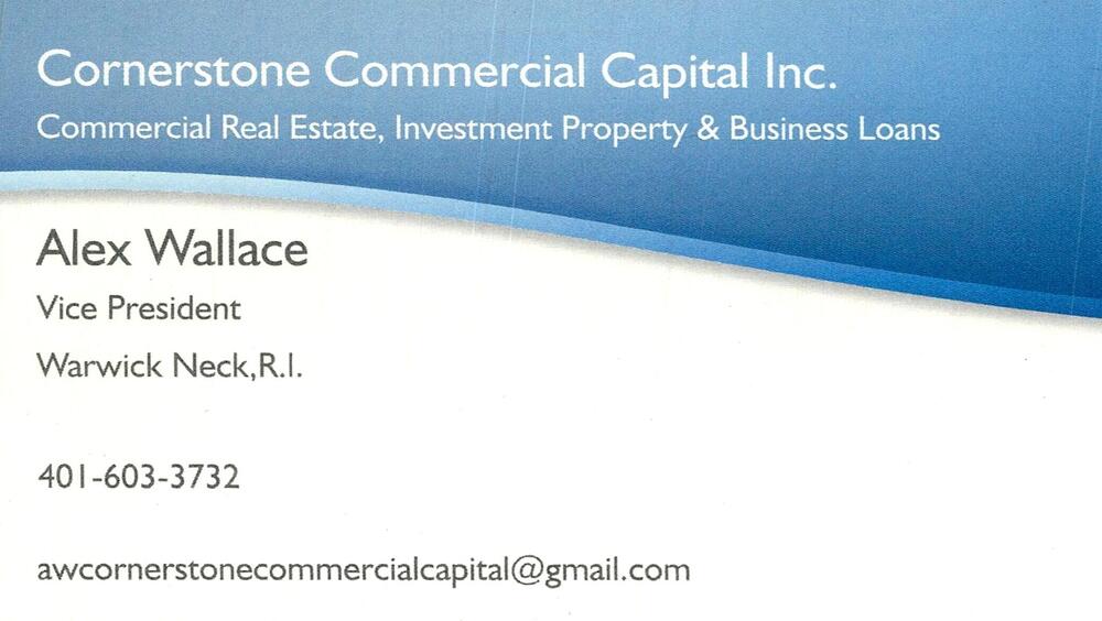 Cornerstone Commercial Capital Inc.
<strong>Alex Wallace</strong> — Vice President<br />Cornerstone Commercial Capital Inc.<br />Warwick Neck, RI<br />401-603-3732<br />[url=tel:+14016033732][img]https://izadex.net/themes/izadex/images/contact-phone.png?v=254g71&izphone=tel%3A%2B14016033732[/img][/url] [url=mailto:awcornerstonecommercialcapital@gmail.com][img]https://izadex.net/themes/izadex/images/contact-email.png?v=254g71&izemail=awcornerstonecommercialcapital%40gmail.com[/img][/url]
Keywords: Alex Wallace Cornerstone Commercial Capital Inc. Vice President 401-603-3732 awcornerstonecommercialcapital@gmail.com Warwick Neck RI