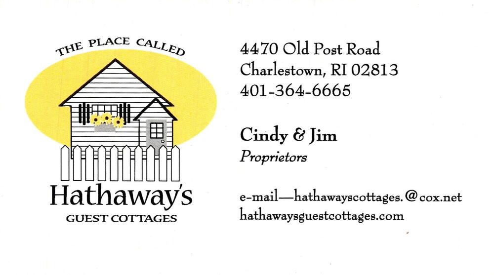 Hathaway's Guest Cottages
<strong>Cindy & Jim</strong> — Proprietors<br />Hathaway's Guest Cottages<br />4470 Old Post Road, Charlestown, RI, 02813<br />401-364-6665<br />[url=tel:+14013646665][img]https://izadex.net/themes/izadex/images/contact-phone.png?v=254g71&izphone=tel%3A%2B14013646665[/img][/url] [url=https://hathawaysguestcottages.com][img]https://izadex.net/themes/izadex/images/contact-web.png?v=254g71[/img][/url]
Keywords: Cindy & Jim Hathaway's Guest Cottages Proprietors 401-364-6665 hathawayscottages.@cox.net https://hathawaysguestcottages.com 4470 Old Post Road Charlestown RI 02813