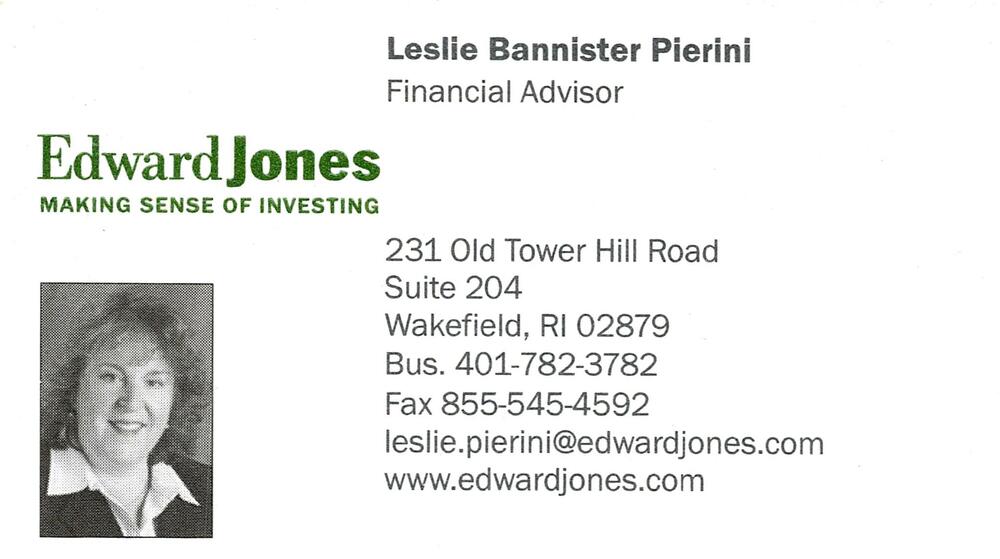 Edward Jones
<strong>Leslie Bannister Pierini</strong> — Financial Advisor<br />Edward Jones<br />231 Old Tower Hill Road, Suite 204, Wakefield, RI, 02879<br />401-782-3782<br />[url=tel:+14017823782][img]https://izadex.net/themes/izadex/images/contact-phone.png?v=254g71&izphone=tel%3A%2B14017823782[/img][/url] [url=https://www.edwardjones.com][img]https://izadex.net/themes/izadex/images/contact-web.png?v=254g71[/img][/url] [url=mailto:leslie.pierini@edwardjones.com][img]https://izadex.net/themes/izadex/images/contact-email.png?v=254g71&izemail=leslie.pierini%40edwardjones.com[/img][/url]
Keywords: Leslie Bannister Pierini Edward Jones Financial Advisor 401-782-3782 leslie.pierini@edwardjones.com https://www.edwardjones.com 231 Old Tower Hill Road, Suite 204 Wakefield RI 02879