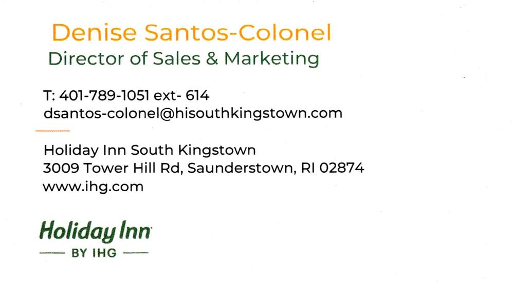 Holiday Inn South Kingstown
<strong>Denise Santos-Colonel</strong> — Director of Sales & Marketing<br />Holiday Inn South Kingstown<br />3009 Tower Hill Rd, Saunderstown, RI, 02874<br />401-789-1051 ext. 614<br />[url=tel:+14017891051;ext=614][img]https://izadex.net/themes/izadex/images/contact-phone.png?v=254g71&izphone=tel%3A%2B14017891051%3Bext%3D614[/img][/url] [url=https://www.ihg.com][img]https://izadex.net/themes/izadex/images/contact-web.png?v=254g71[/img][/url] [url=mailto:dsantos-colonel@hisouthkingstown.com][img]https://izadex.net/themes/izadex/images/contact-email.png?v=254g71&izemail=dsantos-colonel%40hisouthkingstown.com[/img][/url]
Keywords: Denise Santos-Colonel Holiday Inn South Kingstown Director of Sales & Marketing 401-789-1051 ext. 614 dsantos-colonel@hisouthkingstown.com https://www.ihg.com 3009 Tower Hill Rd Saunderstown RI 02874