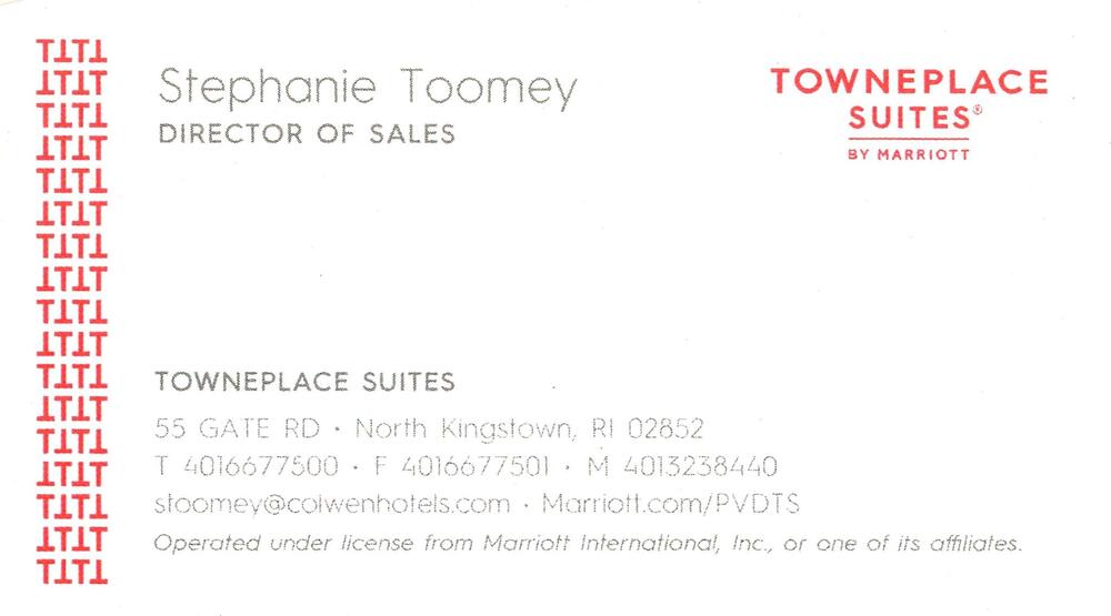 TownePlace Suites by Marriott
<strong>Stephanie Toomey</strong> — Director of Sales<br />TownePlace Suites by Marriott<br />55 Gate Rd, North Kingstown, RI, 02852<br />401-667-7500 / 401-323-8440<br />[url=tel:40166775004013238440][img]https://izadex.net/themes/izadex/images/contact-phone.png?v=254g71&izphone=tel%3A40166775004013238440[/img][/url] [url=https://Marriott.com/PVDTS][img]https://izadex.net/themes/izadex/images/contact-web.png?v=254g71[/img][/url] [url=mailto:stoomey@colwenhotels.com][img]https://izadex.net/themes/izadex/images/contact-email.png?v=254g71&izemail=stoomey%40colwenhotels.com[/img][/url]
Keywords: Stephanie Toomey TownePlace Suites by Marriott Director of Sales 401-667-7500 / 401-323-8440 stoomey@colwenhotels.com https://Marriott.com/PVDTS 55 Gate Rd North Kingstown RI 02852