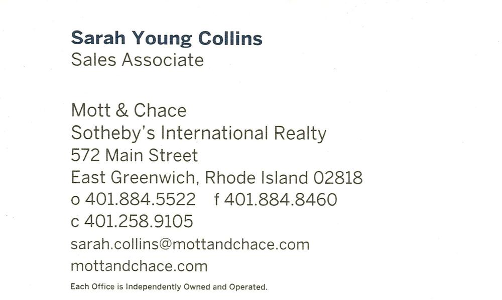 Mott & Chace Sotheby's International Realty
<strong>Sarah Young Collins</strong> — Sales Associate<br />Mott & Chace Sotheby's International Realty<br />572 Main Street, East Greenwich, RI, 02818<br />401-884-5522 / 401-258-9105<br />[url=tel:40188455224012589105][img]https://izadex.net/themes/izadex/images/contact-phone.png?v=254g71&izphone=tel%3A40188455224012589105[/img][/url] [url=https://mottandchace.com][img]https://izadex.net/themes/izadex/images/contact-web.png?v=254g71[/img][/url] [url=mailto:sarah.collins@mottandchace.com][img]https://izadex.net/themes/izadex/images/contact-email.png?v=254g71&izemail=sarah.collins%40mottandchace.com[/img][/url]
Keywords: Sarah Young Collins Mott & Chace Sotheby's International Realty Sales Associate 401-884-5522 / 401-258-9105 sarah.collins@mottandchace.com https://mottandchace.com 572 Main Street East Greenwich RI 02818
