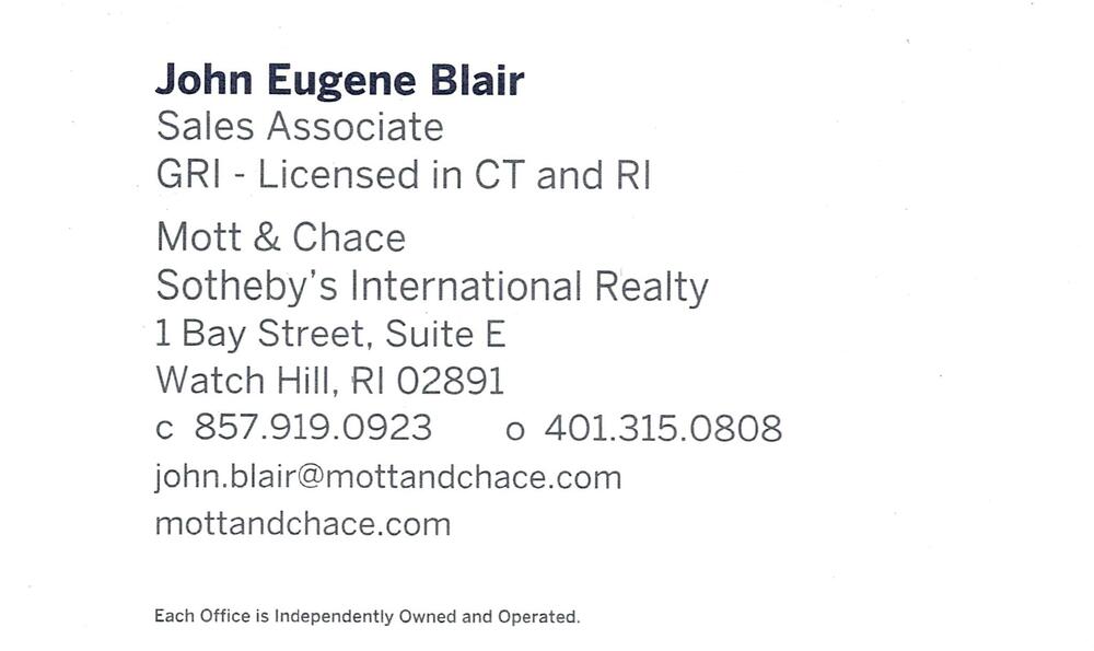 Mott & Chace Sotheby's International Realty
<strong>John Eugene Blair</strong> — Sales Associate<br />Mott & Chace Sotheby's International Realty<br />1 Bay Street, Suite E, Watch Hill, RI, 02891<br />857-919-0923 / 401-315-0808<br />[url=tel:85791909234013150808][img]https://izadex.net/themes/izadex/images/contact-phone.png?v=254g71&izphone=tel%3A85791909234013150808[/img][/url] [url=https://mottandchace.com][img]https://izadex.net/themes/izadex/images/contact-web.png?v=254g71[/img][/url] [url=mailto:john.blair@mottandchace.com][img]https://izadex.net/themes/izadex/images/contact-email.png?v=254g71&izemail=john.blair%40mottandchace.com[/img][/url]
Keywords: John Eugene Blair Mott & Chace Sotheby's International Realty Sales Associate 857-919-0923 / 401-315-0808 john.blair@mottandchace.com https://mottandchace.com 1 Bay Street, Suite E Watch Hill RI 02891