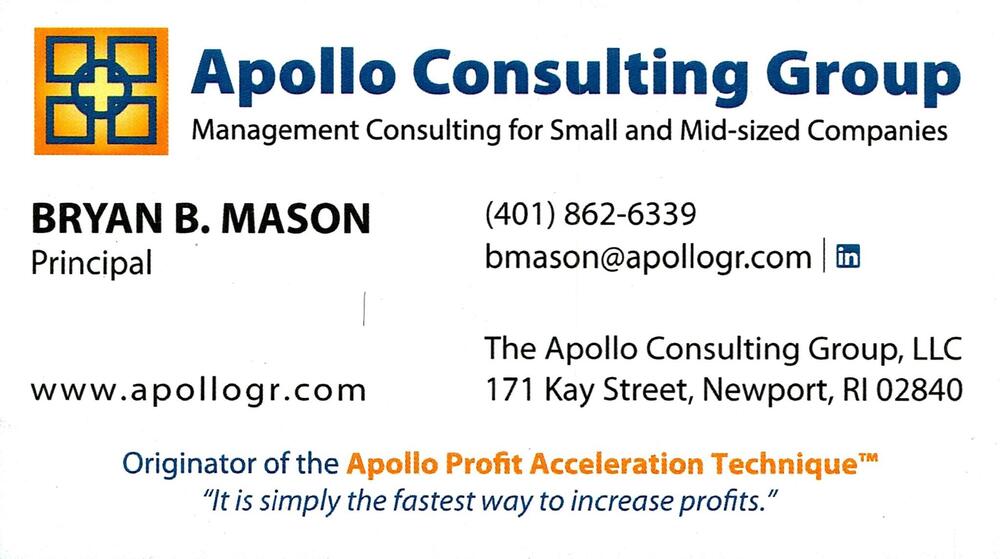 The Apollo Consulting Group, LLC
<strong>Bryan B. Mason</strong> — Principal<br />The Apollo Consulting Group, LLC<br />171 Kay Street, Newport, RI, 02840<br />401-862-6339<br />[url=tel:+14018626339][img]https://izadex.net/themes/izadex/images/contact-phone.png?v=254g71&izphone=tel%3A%2B14018626339[/img][/url] [url=https://www.apollogr.com][img]https://izadex.net/themes/izadex/images/contact-web.png?v=254g71[/img][/url] [url=mailto:bmason@apollogr.com][img]https://izadex.net/themes/izadex/images/contact-email.png?v=254g71&izemail=bmason%40apollogr.com[/img][/url]
Keywords: Bryan B. Mason The Apollo Consulting Group, LLC Principal 401-862-6339 bmason@apollogr.com https://www.apollogr.com 171 Kay Street Newport RI 02840