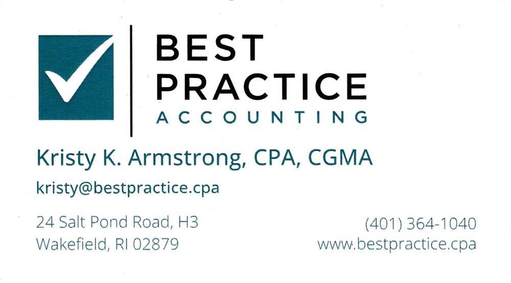 Best Practice Accounting
<strong>Kristy K. Armstrong</strong> — CPA, CGMA<br />Best Practice Accounting<br />24 Salt Pond Road, H3, Wakefield, RI, 02879<br />401-364-1040<br />[url=tel:+14013641040][img]https://izadex.net/themes/izadex/images/contact-phone.png?v=254g71&izphone=tel%3A%2B14013641040[/img][/url] [url=https://www.bestpractice.cpa][img]https://izadex.net/themes/izadex/images/contact-web.png?v=254g71[/img][/url] [url=mailto:kristy@bestpractice.cpa][img]https://izadex.net/themes/izadex/images/contact-email.png?v=254g71&izemail=kristy%40bestpractice.cpa[/img][/url]
Keywords: Kristy K. Armstrong Best Practice Accounting CPA, CGMA 401-364-1040 kristy@bestpractice.cpa https://www.bestpractice.cpa 24 Salt Pond Road, H3 Wakefield RI 02879
