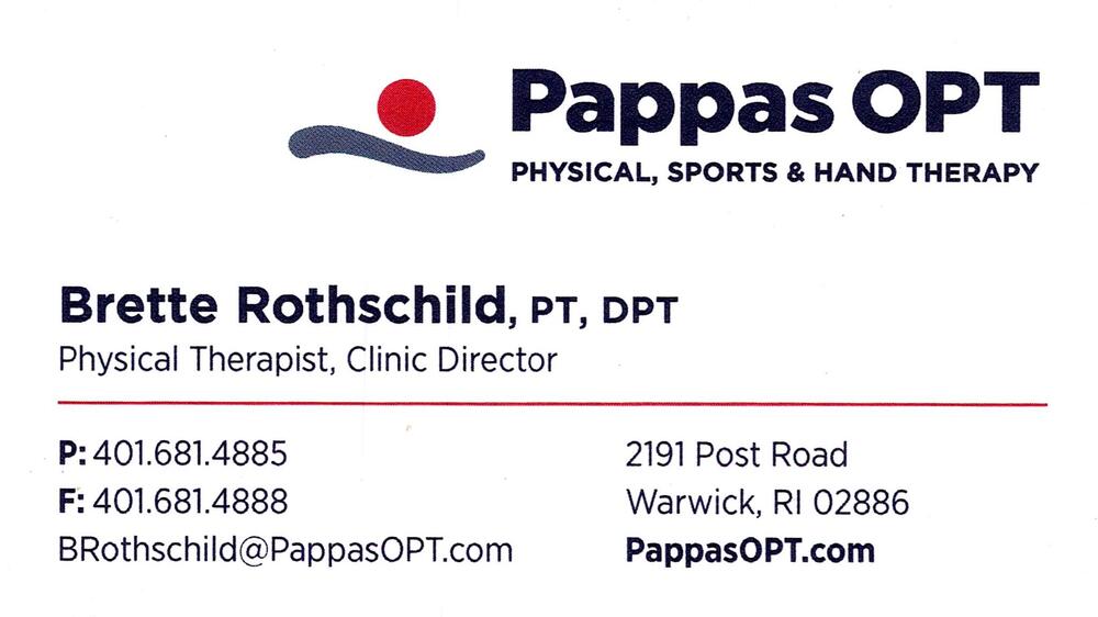 Pappas OPT
<strong>Brette Rothschild, PT, DPT</strong> — Physical Therapist, Clinic Director<br />Pappas OPT<br />2191 Post Road, Warwick, RI, 02886<br />401-681-4885<br />[url=tel:+14016814885][img]https://izadex.net/themes/izadex/images/contact-phone.png?v=254g71&izphone=tel%3A%2B14016814885[/img][/url] [url=https://PappasOPT.com][img]https://izadex.net/themes/izadex/images/contact-web.png?v=254g71[/img][/url] [url=mailto:BRothschild@PappasOPT.com][img]https://izadex.net/themes/izadex/images/contact-email.png?v=254g71&izemail=BRothschild%40PappasOPT.com[/img][/url]
Keywords: Brette Rothschild, PT, DPT Pappas OPT Physical Therapist, Clinic Director 401-681-4885 BRothschild@PappasOPT.com https://PappasOPT.com 2191 Post Road Warwick RI 02886